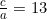 \frac{c}{a}=13