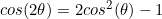 cos(2\theta)=2cos^2(\theta)-1