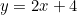 y=2x+4