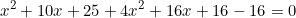 \[x^2+10x+25+4x^2+16x+16-16=0\]