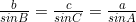 \frac{b}{sinB}=\frac{c}{sinC}=\frac{a}{sinA}