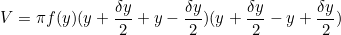 \begin{equation*}V=\pi f(y)(y+\frac{\delta y}{2}+y-\frac{\delta y}{2})(y+\frac{\delta y}{2}-y+\frac{\delta y}{2})\end{equation}