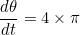 \begin{equation*}\frac{d\theta}{dt}=4\times\pi\end{equation}