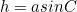 \begin{equation*}h=asinC\end{equation*}