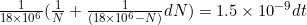 \frac{1}{18\times10^{6}}(\frac{1}{N}+\frac{1}{(18\times10^{6}-N)}dN)=1.5\times10^{-9}dt