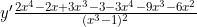 y'\frac{2x^4-2x+3x^3-3-3x^4-9x^3-6x^2}{(x^3-1)^2}