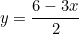 \[y=\frac{6-3x}{2}\]