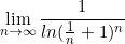 \begin{equation*}\lim_{\limits{n \to \infty}}\frac{1}{ln(\frac{1}{n}+1)^n}\end{equation*}