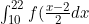 \int_{10}^{22} f(\frac{x-2}{2} dx