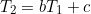 \begin{equation*}T_2=bT_1+c\end{equation*}