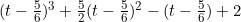 (t-\frac{5}{6})^3+\frac{5}{2}(t-\frac{5}{6})^2-(t-\frac{5}{6})+2