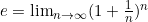 e=\lim_{\limits{n \to \infty}}(1+\frac{1}{n})^n