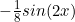 -\frac{1}{8}sin(2x)