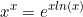 \begin{equation*}x^x=e^{xln(x)}\end{equation}