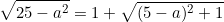 \begin{equation*}\sqrt{25-a^2}={1+\sqrt{(5-a)^2+1}\end{equation}