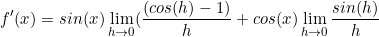 \begin{equation*}f'(x)=sin(x)\lim\limits_{h \to 0}(\frac{(cos(h)-1)}{h}+cos(x)\lim\limits_{h \to 0}\frac{sin(h)}{h}\end{equation}