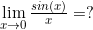 \lim\limits_{x \to 0}\frac{sin(x)}{x}=?