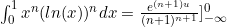 \int_0^1 x^n(ln(x))^n dx=\frac{e^{(n+1)u}}{(n+1)^{n+1}}}]_{-\infty}^0