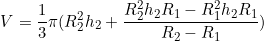 \begin{equation*}V=\frac{1}{3} \pi (R_2^2h_2+\frac{R_2^2h_2R_1-R_1^2h_2R_1}{R_2-R_1})\end{equation}