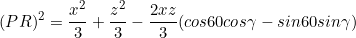 \[(PR)^2=\frac{x^2}{3}+\frac{z^2}{3}-\frac{2xz}{3}(cos60cos\gamma-sin60sin\gamma)\]