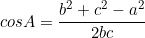 \[cosA=\frac{b^2+c^2-a^2}{2bc}\]