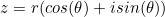 z=r(cos(\theta)+isin(\theta))