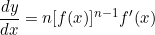 \begin{equation*}\frac{dy}{dx}=n[f(x)]^{n-1}f'(x)\end{equation*}