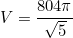 \begin{equation*}V=\frac{804\pi}{\sqrt{5}}\end{equation}