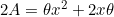 2A=\theta x^2 +2x \theta