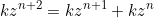 \begin{equation*}kz^{n+2}=kz^{n+1}+kz^n\end{equation}