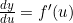 \frac{dy}{du}=f'(u)