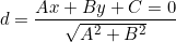 \begin{equation*} d=\frac{Ax+By+C=0}{\sqrt{A^2+B^2}}\end{equation}