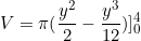 \begin{equation*}V=\pi (\frac{y^2}{2}-\frac{y^3}{12})]_0^4\end{equation}