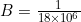 B=\frac{1}{18\times10^{6}}