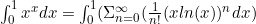 \int_0^1{x^x dx}=\int_0^1(\Sigma_{n=0}^{\infty}(\frac{1}{n!}(xln(x))^n dx)