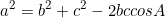 \[a^2=b^2+c^2-2bc cosA\]