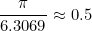 \begin{equation*}\frac{\pi}{6.3069}\approx 0.5\end{equation}