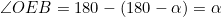 \angle{OEB}=180-(180-\alpha)=\alpha