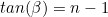 tan(\beta)=n-1