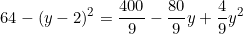 \begin{equation*}64-(y-2)^2=\frac{400}{9}-\frac{80}{9}y+\frac{4}{9}y^2\end{equation}