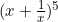 (x+\frac{1}{x})^5