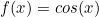 f(x)=cos(x)