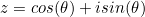 z=cos(\theta)+isin(\theta)