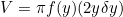 \begin{equation*}V=\pi f(y)(2y \delta y)\end{equation}