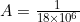 A=\frac{1}{18\times10^{6}}