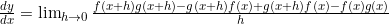 \small{  \frac{dy}{dx}=\lim_{\limits h \to 0} \frac{f(x+h)g(x+h)-g(x+h)f(x)+g(x+h)f(x)-f(x)g(x)}{h}}