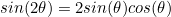 sin(2\theta)=2sin(\theta)cos(\theta)