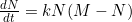 \frac{dN}{dt}=kN(M-N)