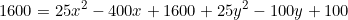 \begin{equation*}1600=25x^2-400x+1600+25y^2-100y+100\end{equation}