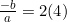 \frac{-b}{a}=2(4)